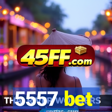 5557 bet